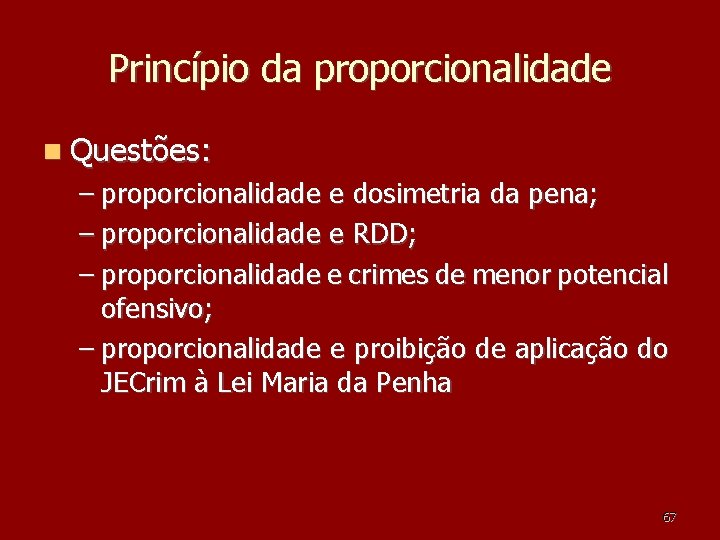 Princípio da proporcionalidade Questões: – proporcionalidade e dosimetria da pena; – proporcionalidade e RDD; Princípio da proporcionalidade Questões: – proporcionalidade e dosimetria da pena; – proporcionalidade e RDD;