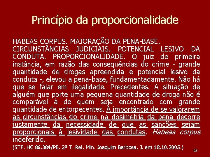 Princípio da proporcionalidade HABEAS CORPUS. MAJORAÇÃO DA PENA-BASE. CIRCUNST NCIAS JUDICIAIS. POTENCIAL LESIVO DA Princípio da proporcionalidade HABEAS CORPUS. MAJORAÇÃO DA PENA-BASE. CIRCUNST NCIAS JUDICIAIS. POTENCIAL LESIVO DA