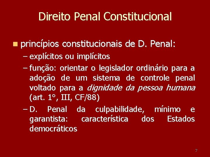 Direito Penal Constitucional princípios constitucionais de D. Penal: – explícitos ou implícitos – função: Direito Penal Constitucional princípios constitucionais de D. Penal: – explícitos ou implícitos – função: