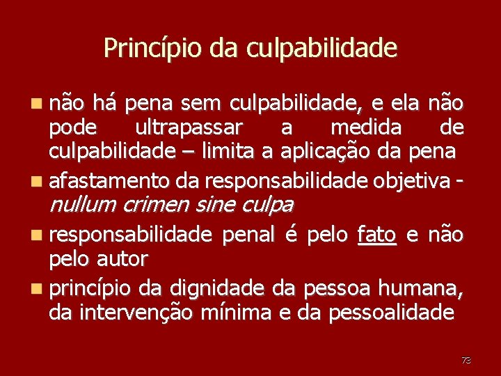 Princípio da culpabilidade não há pena sem culpabilidade, e ela não pode ultrapassar a Princípio da culpabilidade não há pena sem culpabilidade, e ela não pode ultrapassar a