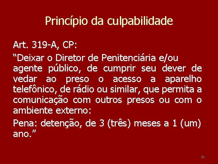 Princípio da culpabilidade Art. 319 -A, CP: “Deixar o Diretor de Penitenciária e/ou agente Princípio da culpabilidade Art. 319 -A, CP: “Deixar o Diretor de Penitenciária e/ou agente