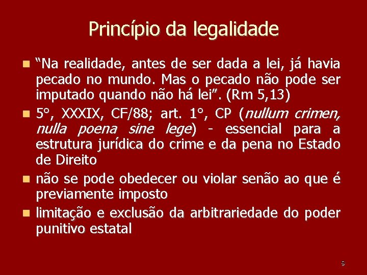Princípio da legalidade “Na realidade, antes de ser dada a lei, já havia pecado Princípio da legalidade “Na realidade, antes de ser dada a lei, já havia pecado