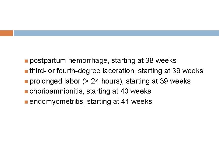  postpartum hemorrhage, starting at 38 weeks third- or fourth-degree laceration, starting at 39