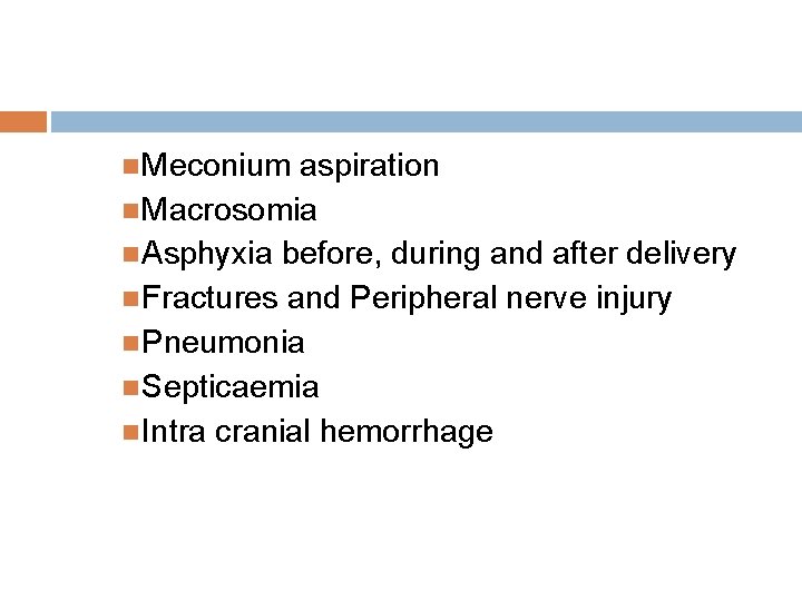  Meconium aspiration Macrosomia Asphyxia before, during and after delivery Fractures and Peripheral nerve
