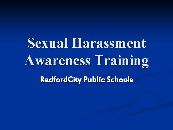 Sexual Harassment Awareness Training Radford. City Public Schools 