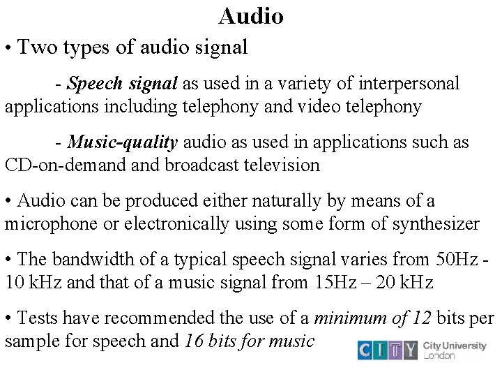 Audio • Two types of audio signal - Speech signal as used in a