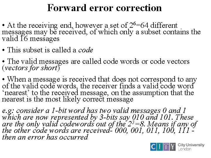 Forward error correction • At the receiving end, however a set of 26=64 different