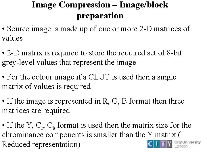 Image Compression – Image/block preparation • Source image is made up of one or Image Compression – Image/block preparation • Source image is made up of one or