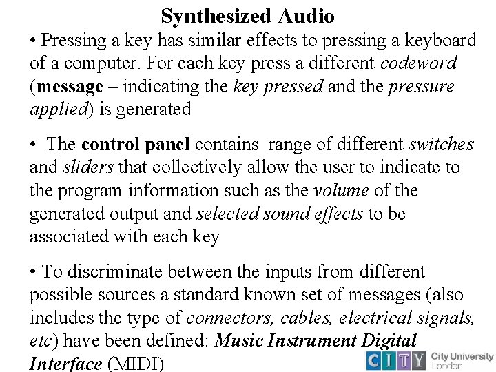 Synthesized Audio • Pressing a key has similar effects to pressing a keyboard of