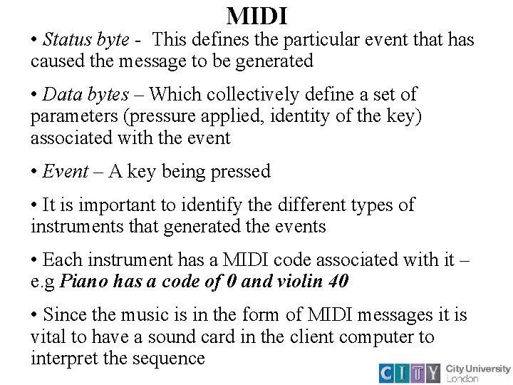 MIDI • Status byte - This defines the particular event that has caused the