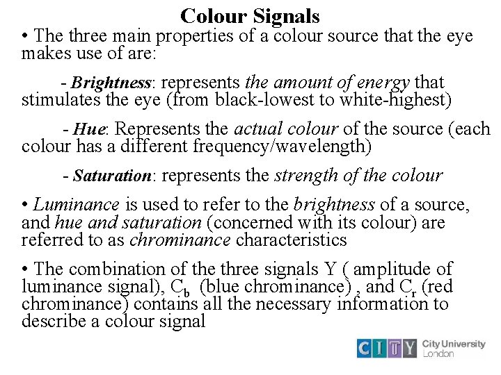 Colour Signals • The three main properties of a colour source that the eye Colour Signals • The three main properties of a colour source that the eye