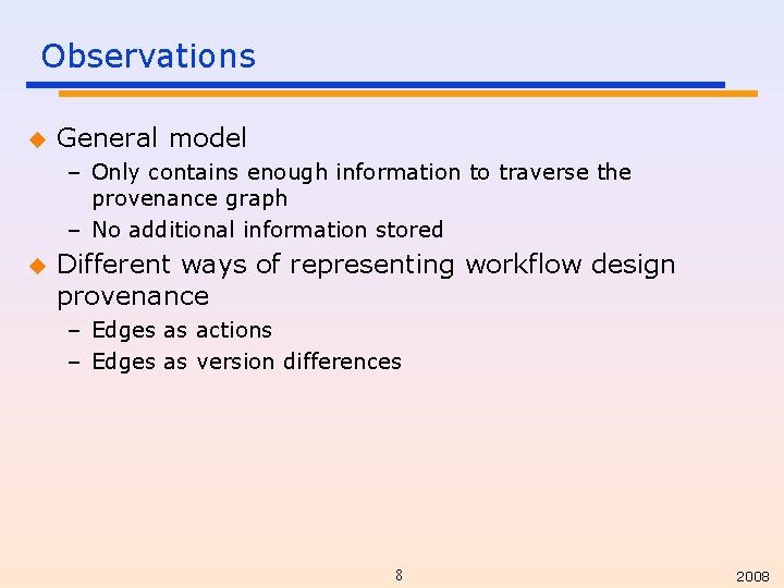 Observations u General model – Only contains enough information to traverse the provenance graph