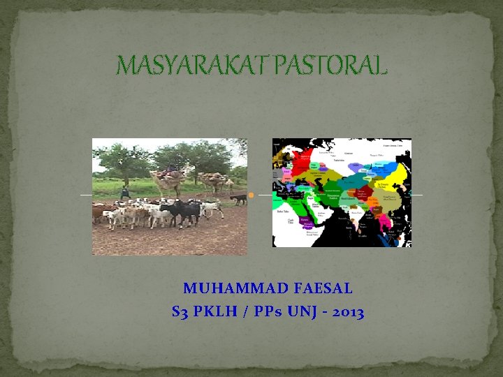 MASYARAKAT PASTORAL MUHAMMAD FAESAL S 3 PKLH / PPs UNJ - 2013 