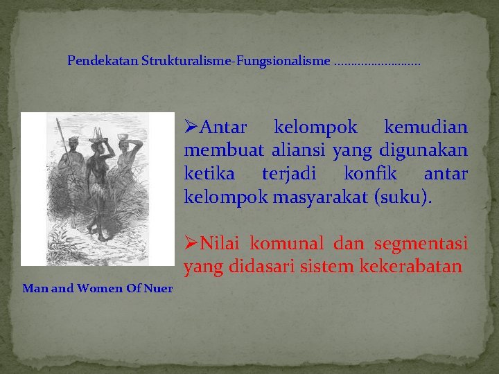 Pendekatan Strukturalisme-Fungsionalisme …………. . ØAntar kelompok kemudian membuat aliansi yang digunakan ketika terjadi konfik