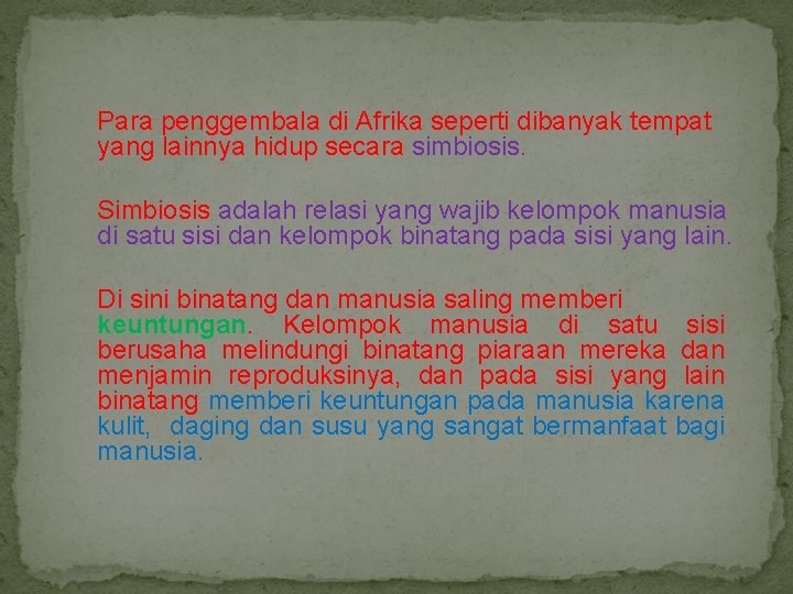 Para penggembala di Afrika seperti dibanyak tempat yang lainnya hidup secara simbiosis. Simbiosis adalah