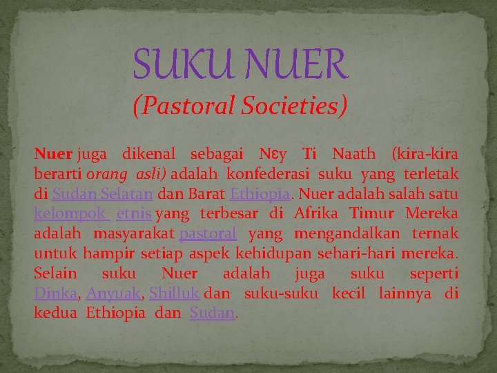 SUKU NUER (Pastoral Societies) Nuer juga dikenal sebagai Nɛy Ti Naath (kira-kira berarti orang