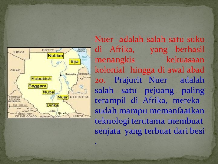 Nuer adalah satu suku di Afrika, yang berhasil menangkis kekuasaan kolonial hingga di awal