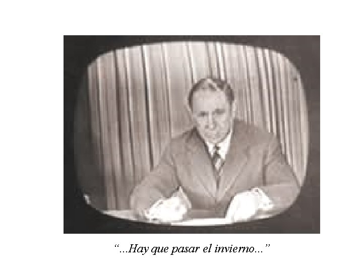 “. . . Hay que pasar el invierno. . . ” 