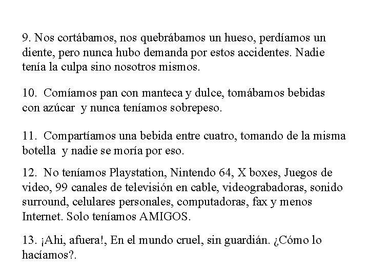 9. Nos cortábamos, nos quebrábamos un hueso, perdíamos un diente, pero nunca hubo demanda