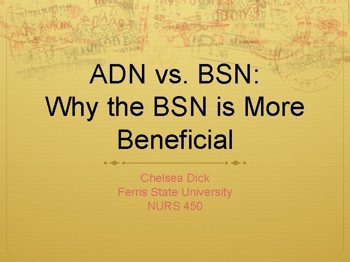 ADN vs. BSN: Why the BSN is More Beneficial Chelsea Dick Ferris State University