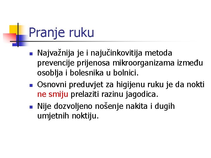 Pranje ruku n n n Najvažnija je i najučinkovitija metoda prevencije prijenosa mikroorganizama između