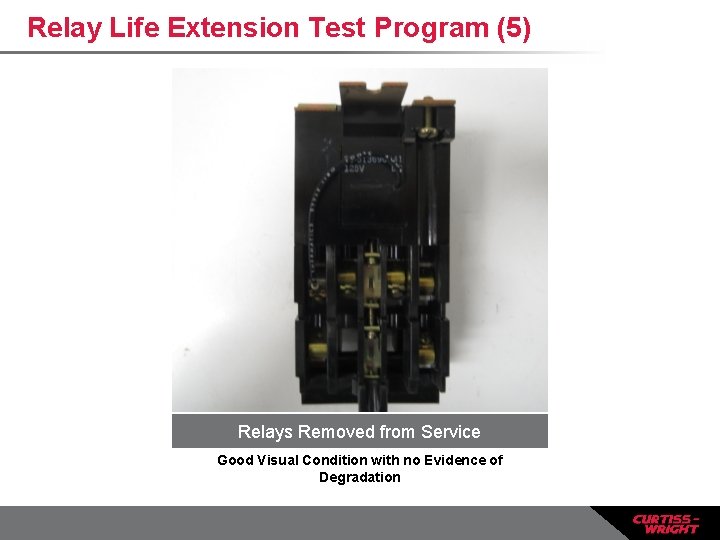 Relay Life Extension Test Program (5) Relays Removed from Service Good Visual Condition with