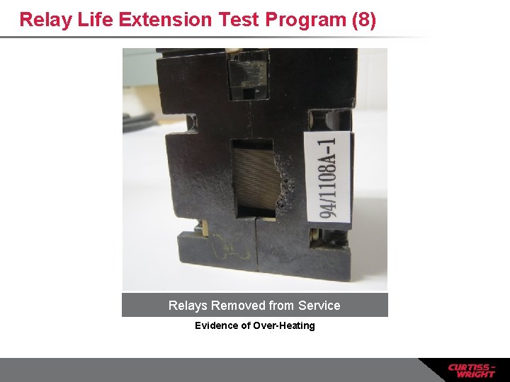 Relay Life Extension Test Program (8) Relays Removed from Service Evidence of Over-Heating 