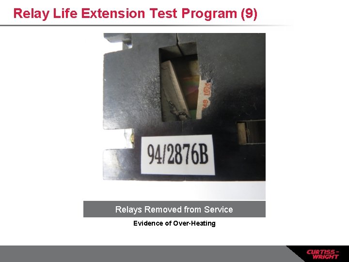 Relay Life Extension Test Program (9) Relays Removed from Service Evidence of Over-Heating 