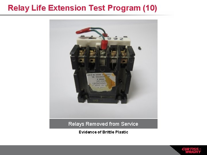Relay Life Extension Test Program (10) Relays Removed from Service Evidence of Brittle Plastic