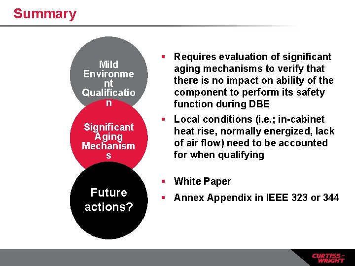 Summary Mild Environme nt Qualificatio n § Requires evaluation of significant aging mechanisms to