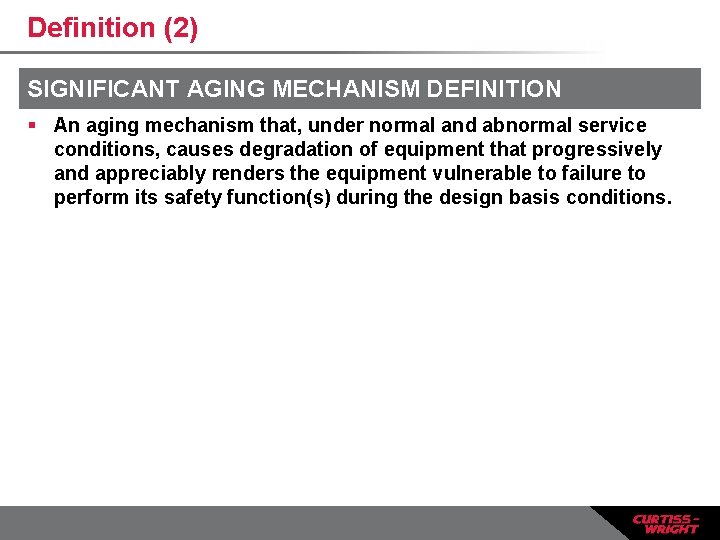 Definition (2) SIGNIFICANT AGING MECHANISM DEFINITION § An aging mechanism that, under normal and