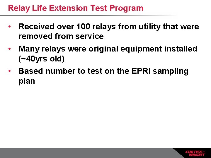 Relay Life Extension Test Program • Received over 100 relays from utility that were