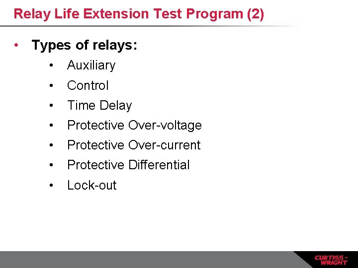 Relay Life Extension Test Program (2) • Types of relays: • Auxiliary • Control