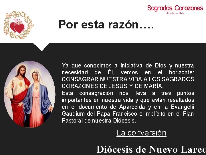 Por esta razón…. Ya que conocimos a iniciativa de Dios y nuestra necesidad de
