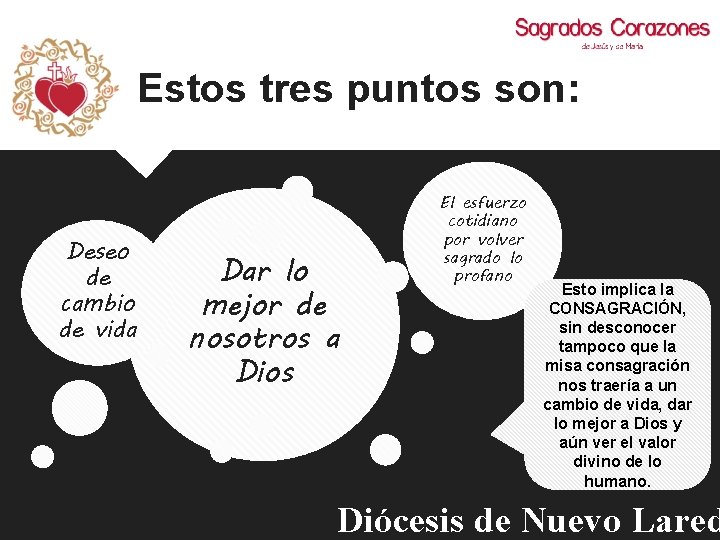 Estos tres puntos son: Deseo de cambio de vida Dar lo mejor de nosotros