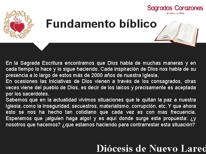 Fundamento bíblico En la Sagrada Escritura encontramos que Dios habla de muchas maneras y