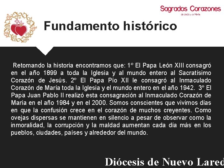 Fundamento histórico Retomando la historia encontramos que: 1º El Papa León XIII consagró en