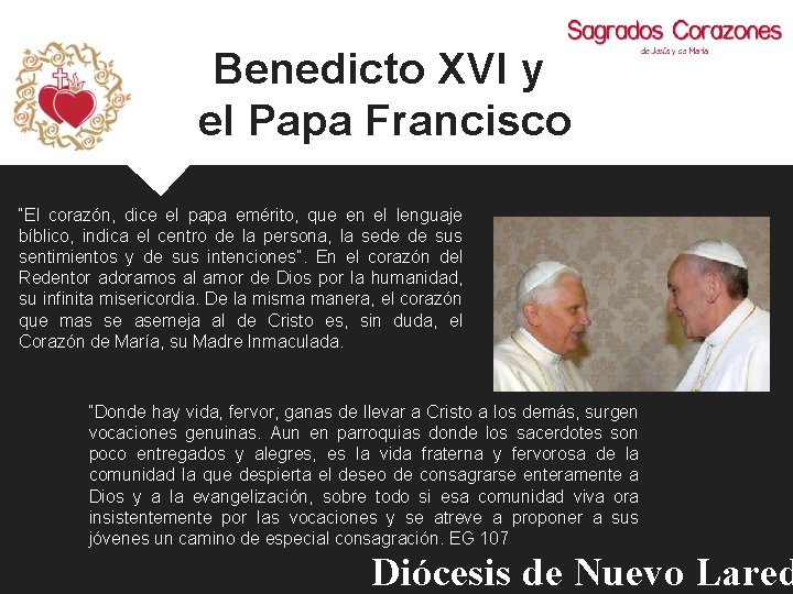 Benedicto XVI y el Papa Francisco “El corazón, dice el papa emérito, que en