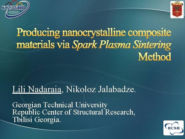 Producing nanocrystalline composite materials via Spark Plasma Sintering Method Lili Nadaraia, Nikoloz Jalabadze. Georgian