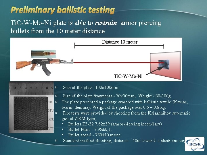 Preliminary ballistic testing Ti. C-W-Mo-Ni plate is able to restrain armor piercing bullets from