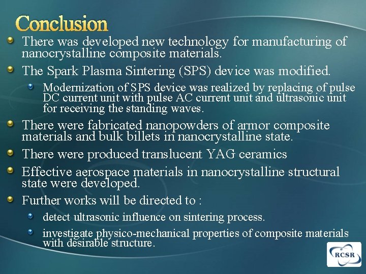 Conclusion There was developed new technology for manufacturing of nanocrystalline composite materials. The Spark