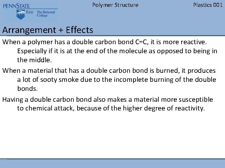 Polymer Structure Plastics 001 Arrangement + Effects When a polymer has a double carbon