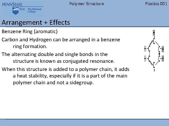 Polymer Structure Arrangement + Effects Benzene Ring (aromatic) Carbon and Hydrogen can be arranged