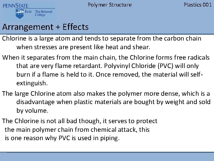 Polymer Structure Plastics 001 Arrangement + Effects Chlorine is a large atom and tends