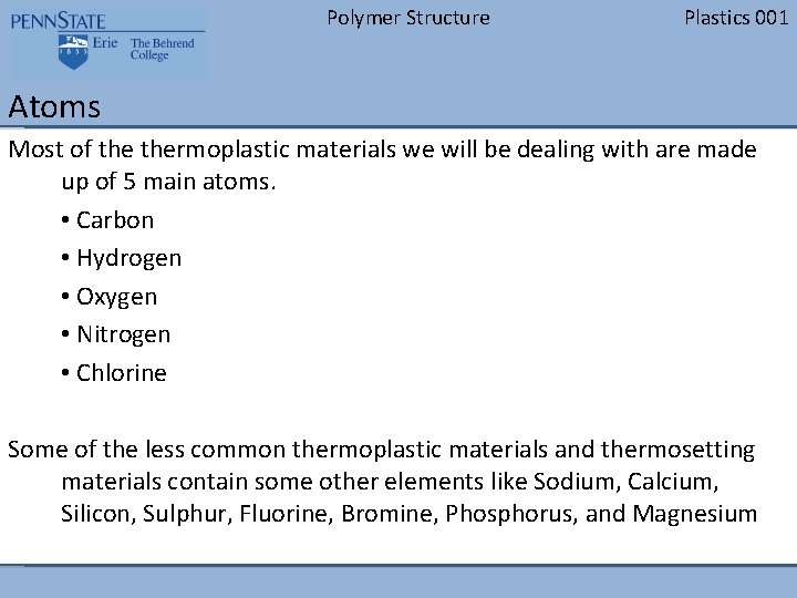 Polymer Structure Plastics 001 Atoms Most of thermoplastic materials we will be dealing with