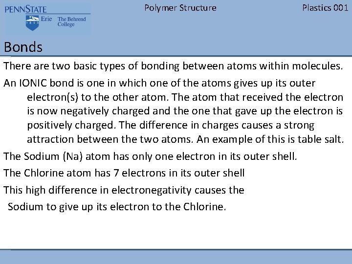 Polymer Structure Plastics 001 Bonds There are two basic types of bonding between atoms