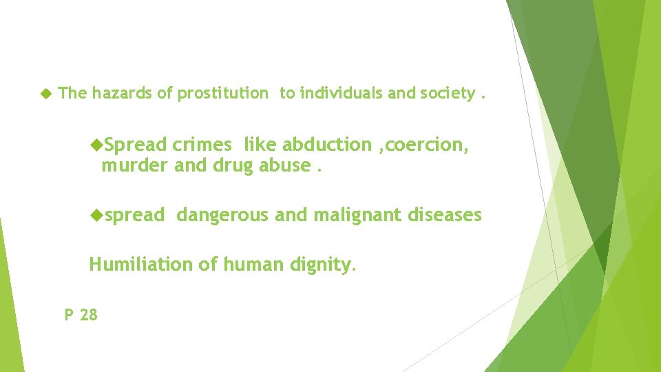  The hazards of prostitution to individuals and society. Spread crimes like abduction ,