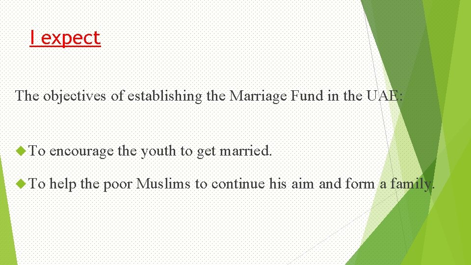 I expect The objectives of establishing the Marriage Fund in the UAE: To encourage