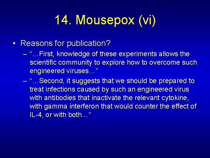 14. Mousepox (vi) • Reasons for publication? – “…First, knowledge of these experiments allows 14. Mousepox (vi) • Reasons for publication? – “…First, knowledge of these experiments allows