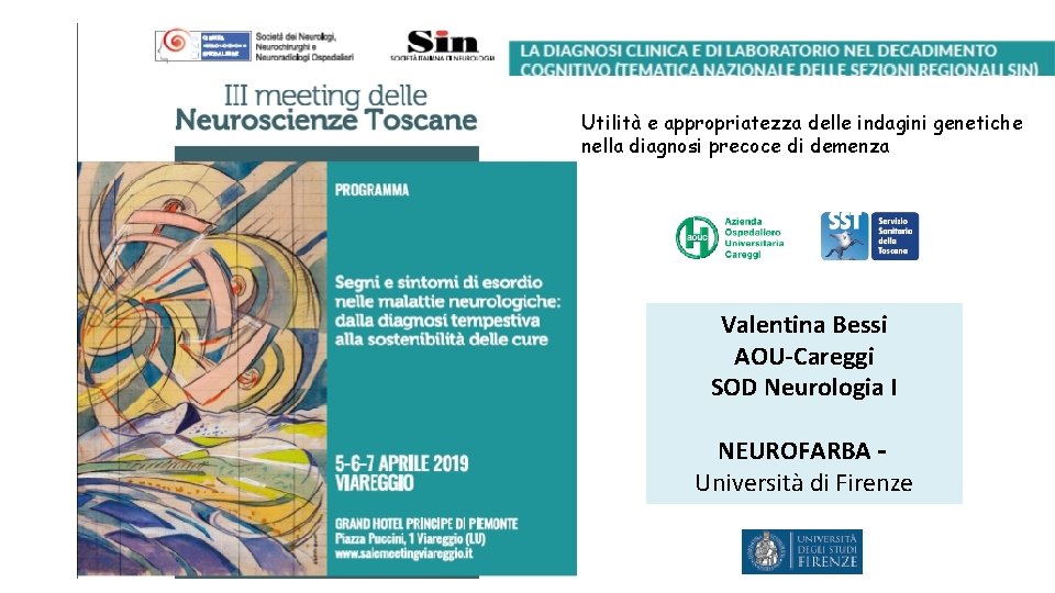 Utilità e appropriatezza delle indagini genetiche nella diagnosi precoce di demenza Valentina Bessi AOU-Careggi